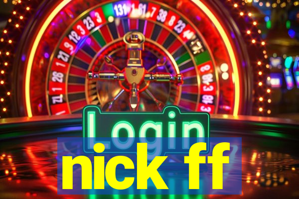 nick ff